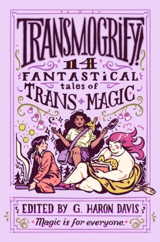 Transmogrify!: 14 Fantastical Tales of Trans Magic - Craft Cycle